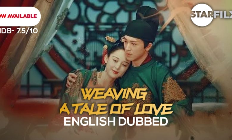 Weaving a Tale of Love (ENGLISH DUB) | Complete | Starfilx 1 20220319 140344
