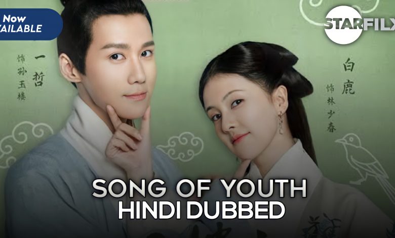 Song of Youth (Hindi Dubbed) | complete | Starfilx 1 Remini20220128184829788