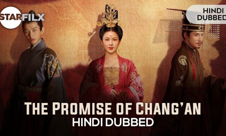 The Promise of Chang’an (Hindi dubbed) | complete | Starfilx 1 20220701 125020