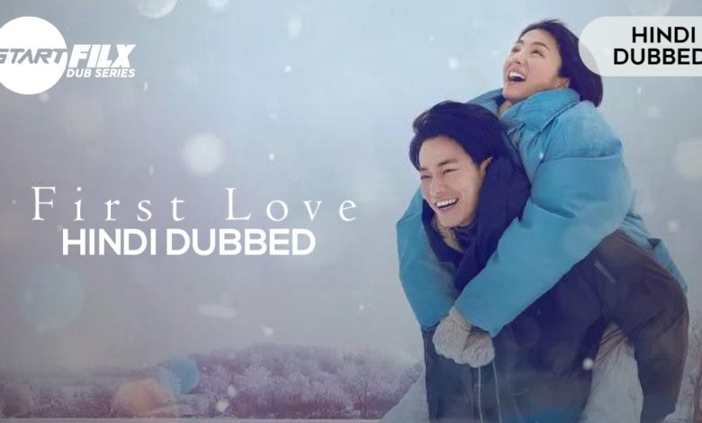 First Love (HINDI DUBBED) | STARFILX | COMPLETE 1 20221124 210336
