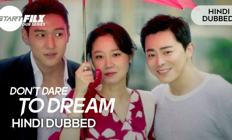 Don't Dare to Dream (HINDI DUBBED) | STARFILX | complete 1 20230101 231315