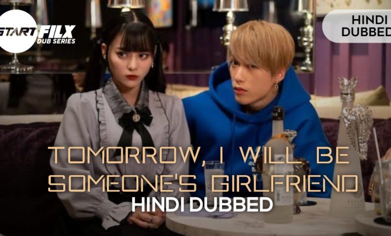 Tomorrow, I Will Be Someone's Girlfriend (HINDI DUBBED) | STARFILX | complete 1 20230103 192103
