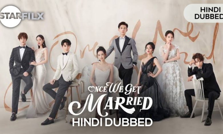 Once We Get Married | (hindi dubbed) | complete | starfilx | 1 20220528 215039