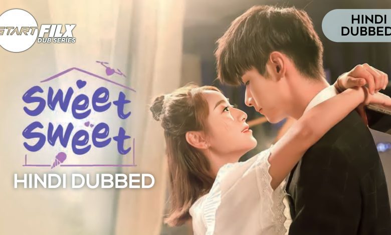 Sweet Sweet (HINDI DUBBED) | STARFILX | COMPLETE | 1 1679329191455