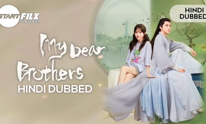My Dear Brothers (hindi dubbed) | starfilx | complete | 1 1679329346861