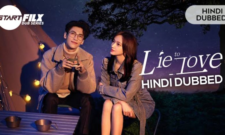 Lie to Love (HINDI DUBBED) | starfilx | complete | Gdrive 1 20230121 215318
