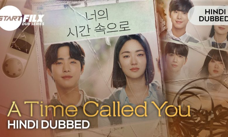 A Time Called You (HINDI DUBBED) | STARFILX | COMPLETE | 1 A Time Called You v1