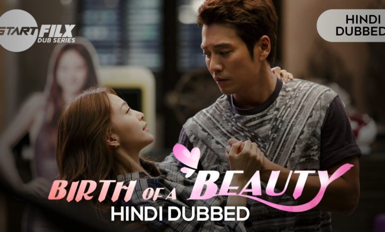 Birth of a Beauty (HINDI DUBBED) | STARFILX | complete | fix 1 20231024 212319