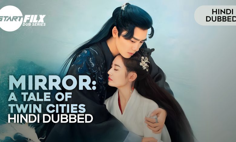 Mirror: A Tale of Twin Cities (HINDI DUBBED) | STARFILX | complete 1 1676569042388