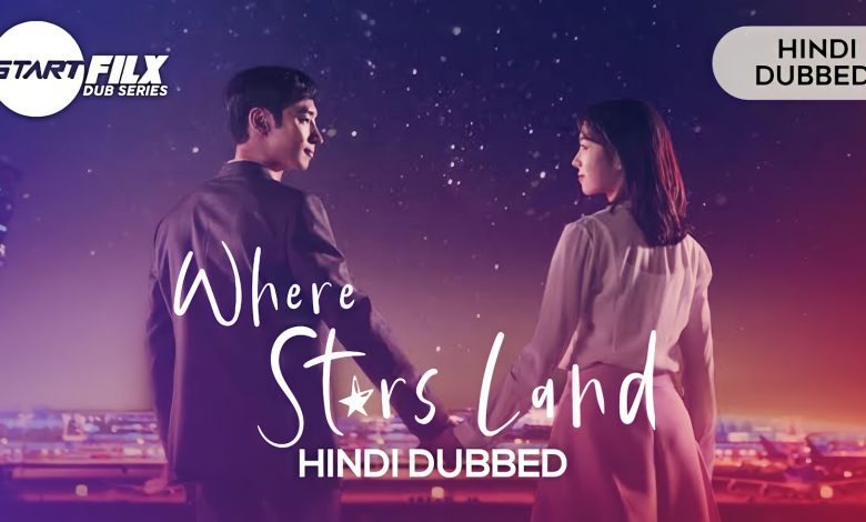 Where Stars Land (HINDI DUBBED) | Starfilx | complete 1 1704206940326