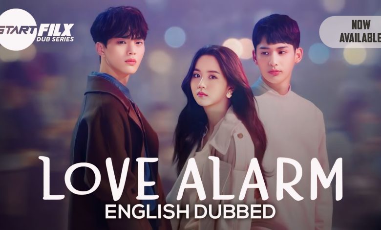 Love Alarm S1+S2 (English Dubbed) | starfilx | Complete 1 Love Alarm