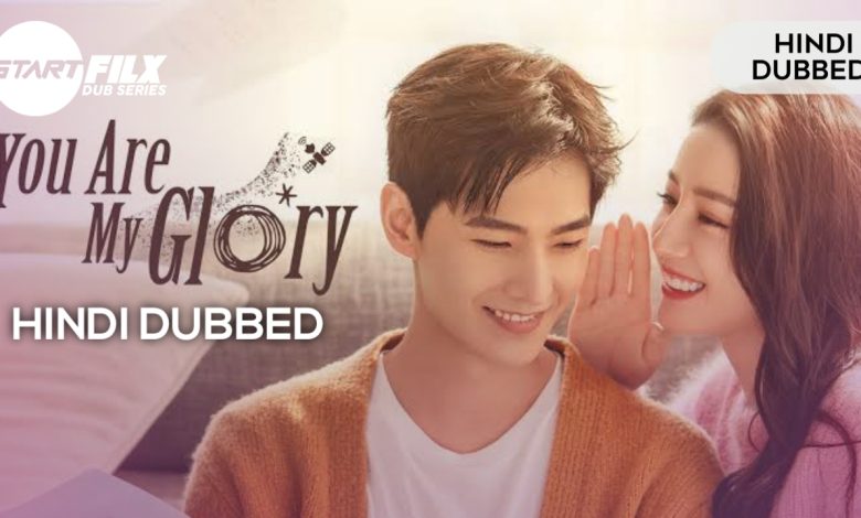 You Are My Glory (HINDI DUBBED) | STARFILX | complete 1 You Are My Glory