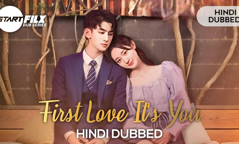 First Love It's You (HINDI DUBBED) | STARFILX | complete 1 First Love It's You
