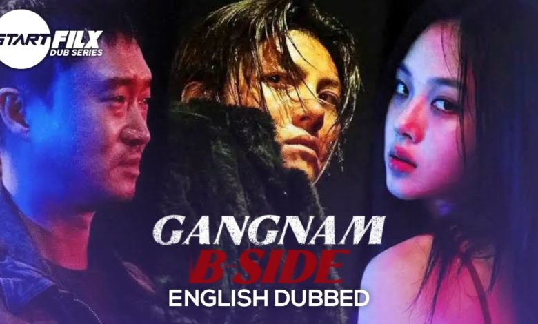 Gangnam B-Side (ENGLISH DUBBED) | starfilx | complete 1 20241129 225816