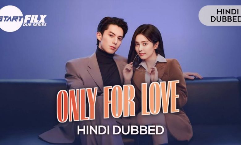 Only for Love (HINDI DUBBED) | STARFILX | ep6 add 1 Only for Love (HINDI DUBBED) | STARFILX |