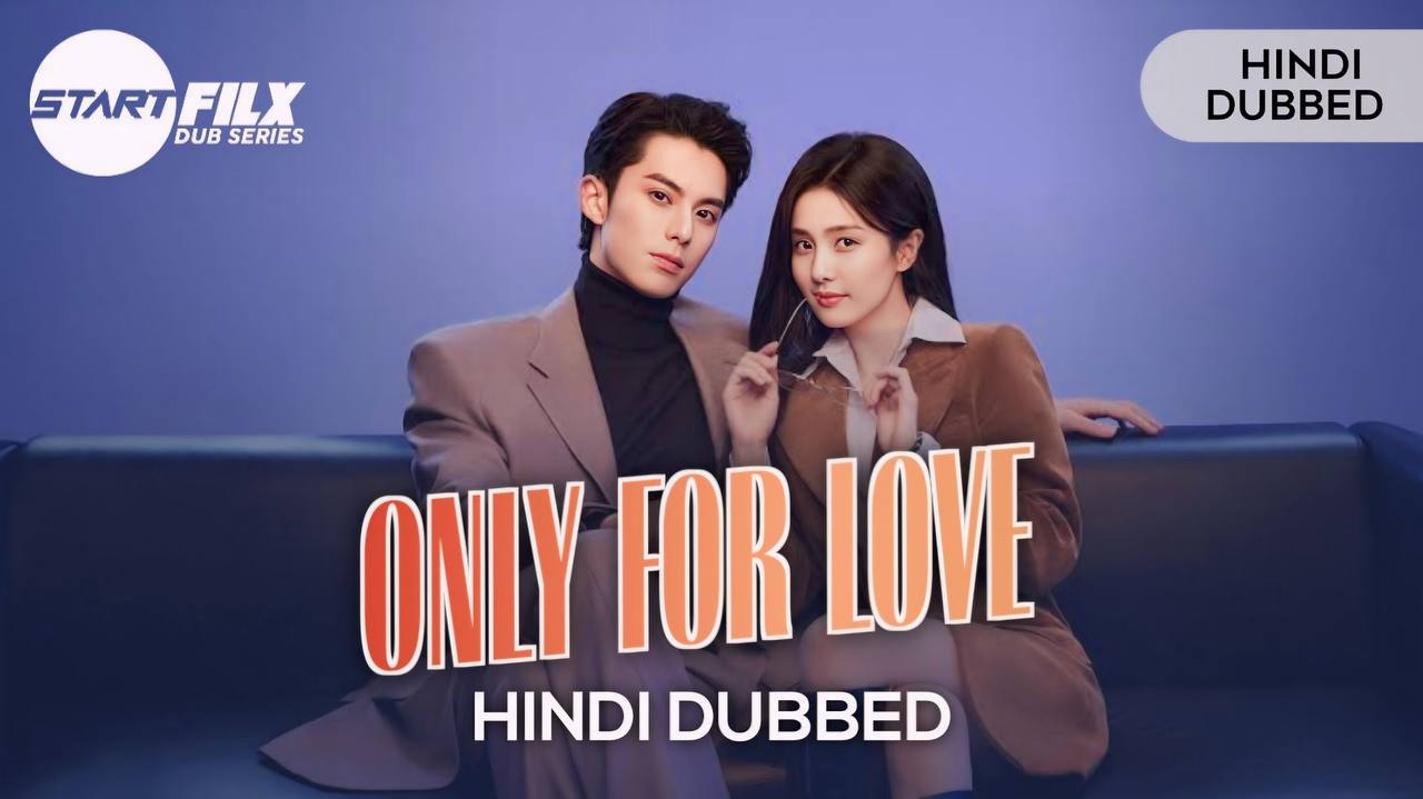 Only for Love (HINDI DUBBED) | STARFILX |