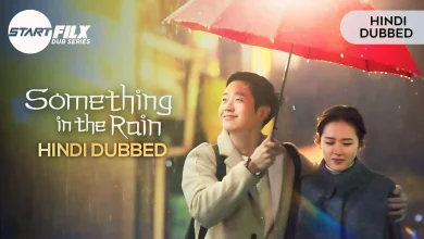 Something in the Rain (HINDI DUBBED) | STARFILX | complete