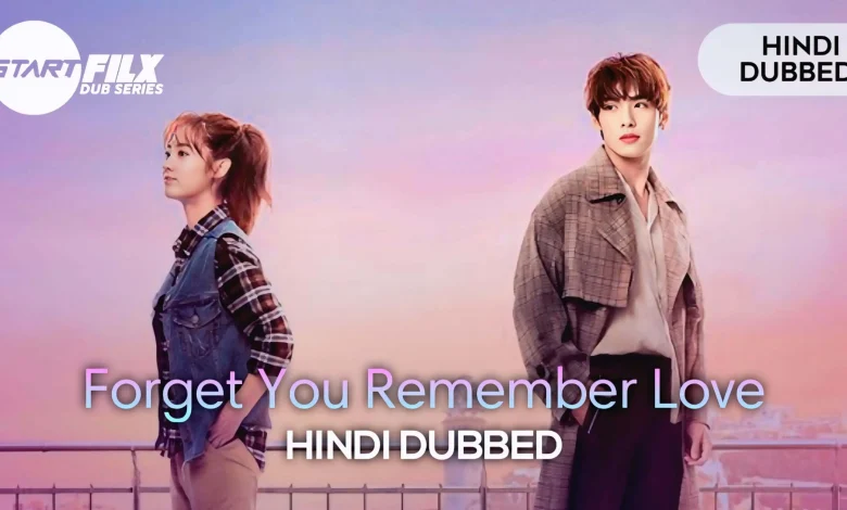 Forget You Remember Love (HINDI DUBBED) | STARFILX | COMPLETE 1 1740606436407