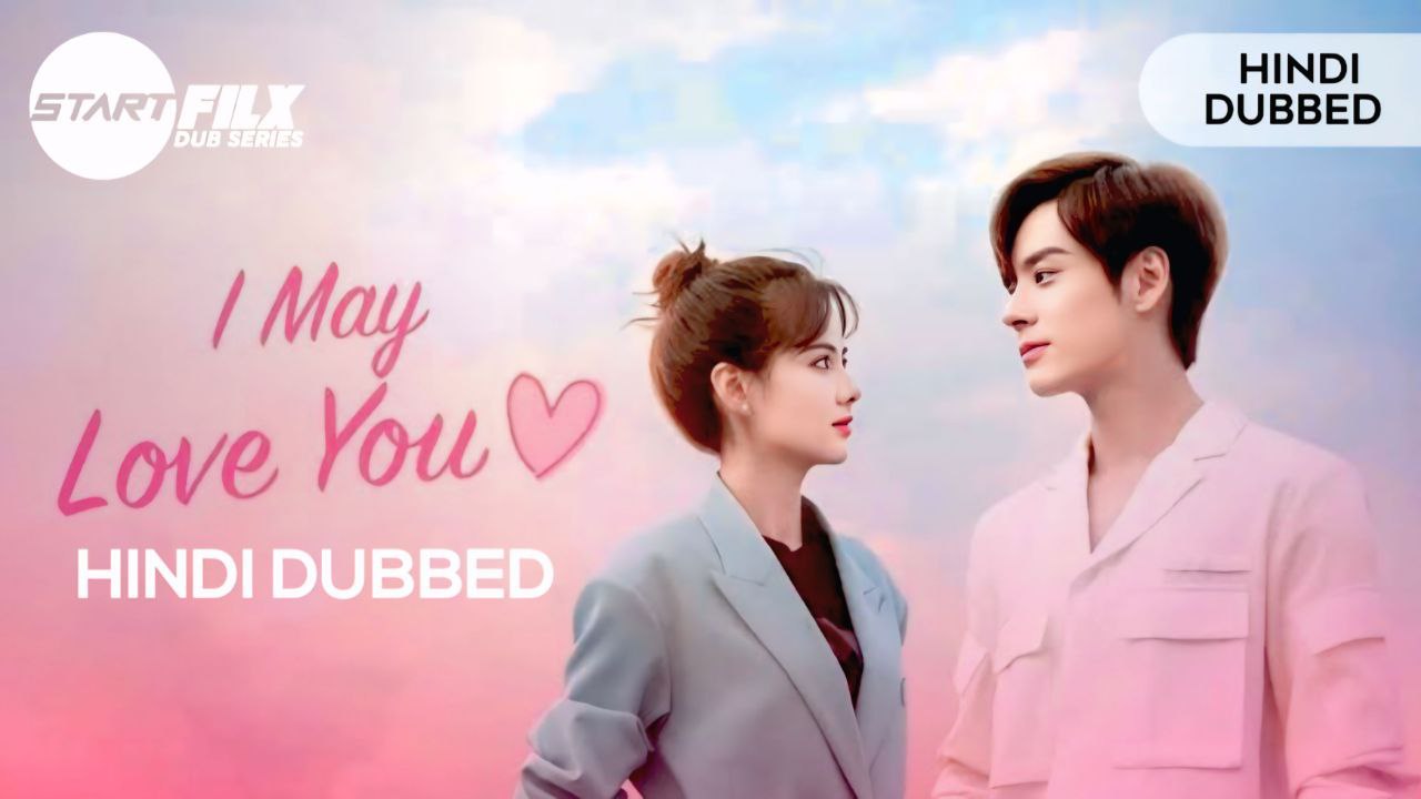 I May Love You (HINDI DUBBED)  STARFILX  complete 