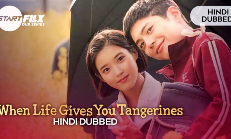 When Life Gives You Tangerines (HINDI DUBBED) | STARFILX | complete 1 When Life Gives You Tangerines