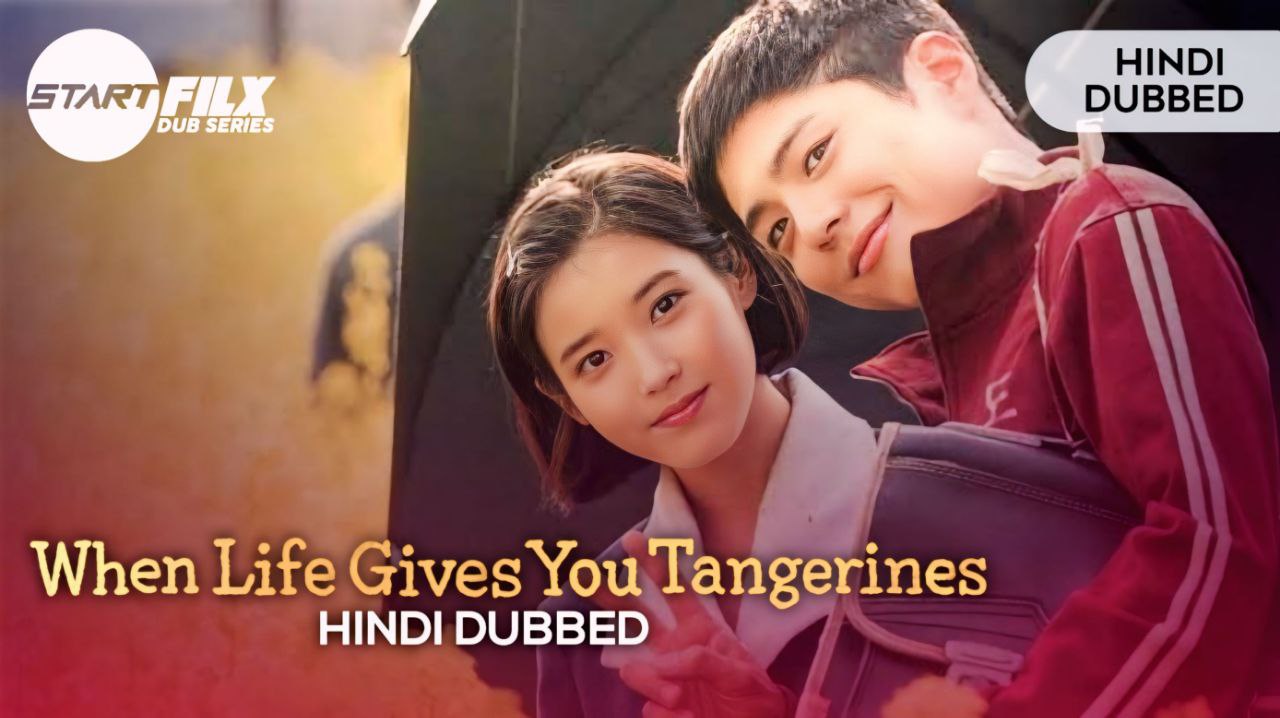 When Life Gives You Tangerines (HINDI DUBBED) | STARFILX | complete 2 When Life Gives You Tangerines