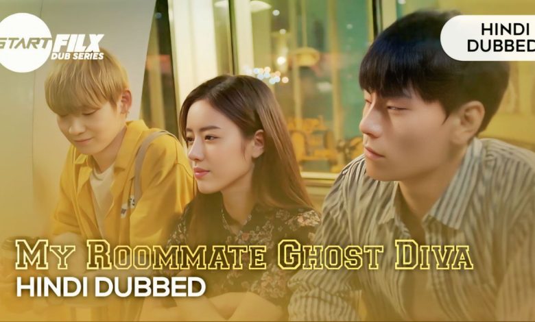 My Roommate Ghost Diva (HINDI DUBBED) | STARFILX | complete 1 My Roommate Ghost Diva (HINDI DUBBED) | STARFILX | complete