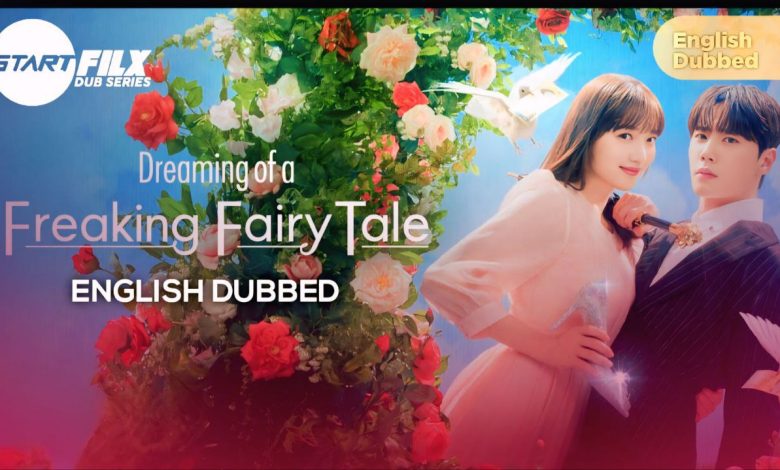 Dreaming of a Freaking Fairytale (ENGLISH DUBBED) | STARFILX | complete 1 Dreaming of a Freaking Fairytale (ENGLISH DUBBED) | STARFILX | complete