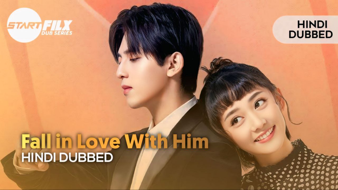 Fall in Love With Him (HINDI DUBBED) | STARFILX | complete