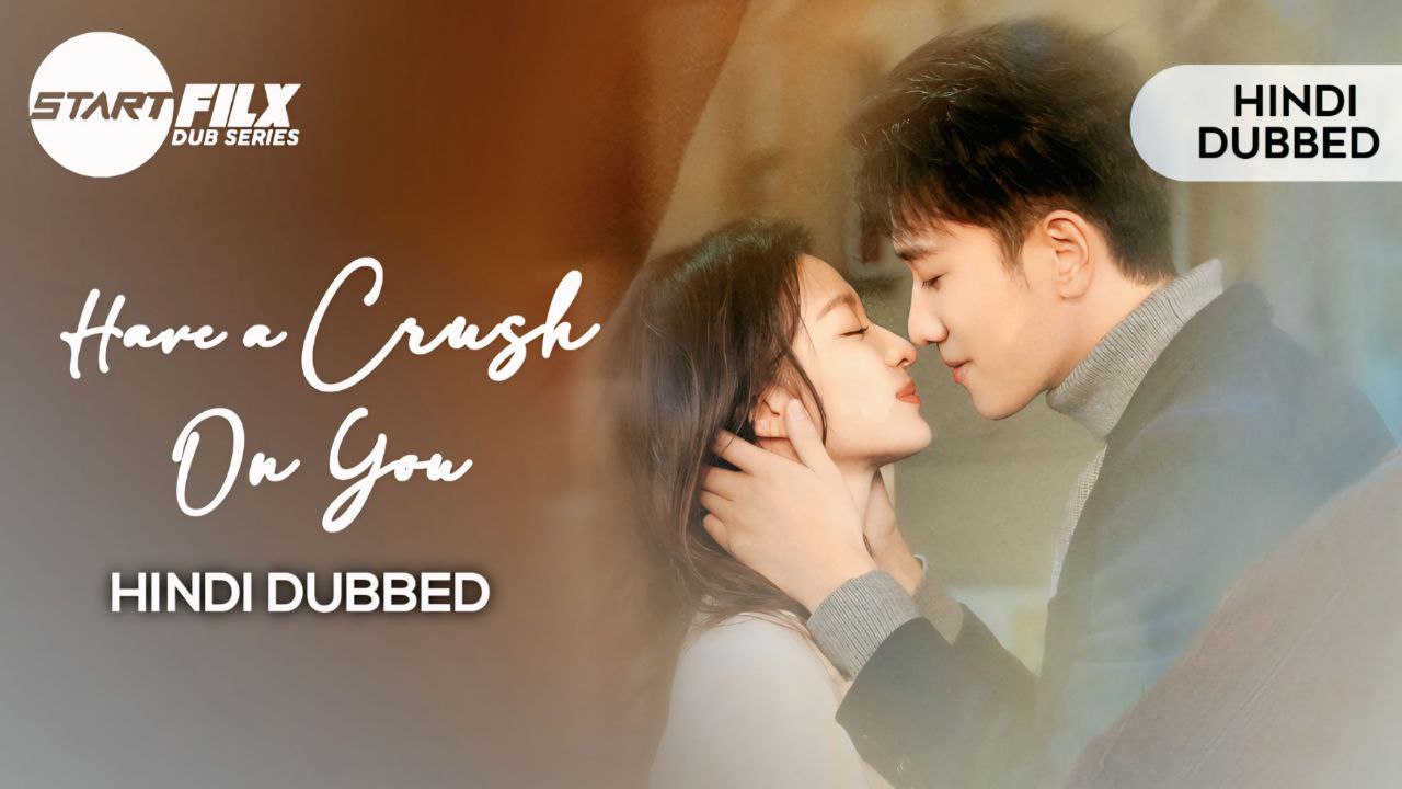 Have a Crush on You (HINDI DUBBED) | STARFILX | complete