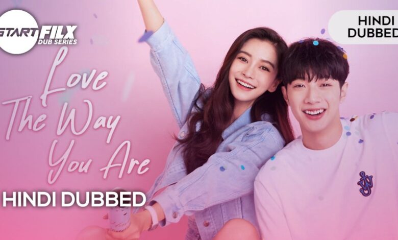 Love the Way You Are (HINDI DUBBED) | STARFILX | COMPLETE 1 Love the Way You Are (HINDI DUBBED) | STARFILX | COMPLETE