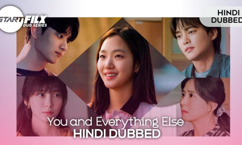 You and Everything Else (HINDI DUBBED) STARFILX complete