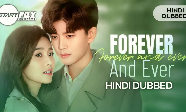 Forever and Ever (HINDI DUBBED) STARFILX Complete
