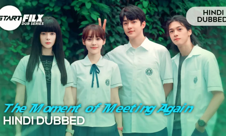 The Moment of Meeting Again (HINDI DUBBED) STARFILX complete