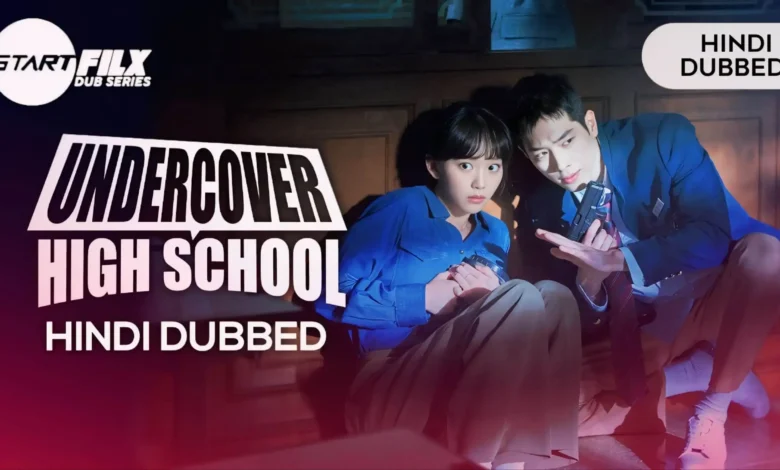 Undercover High School (HINDI DUBBED) | STARFILX | complete 1 Undercover High School (HINDI DUBBED) STARFILX