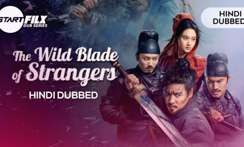 The Wild Blade of Strangers (HINDI DUBBED) | STARFILX | complete 1 The Wild Blade of Strangers (HINDI DUBBED) | STARFILX | complete