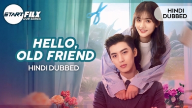 Hello Old Friend (HINDI DUBBED) | STARFILX | complete 5 Hello Old Friend (HINDI DUBBED) STARFILX complete