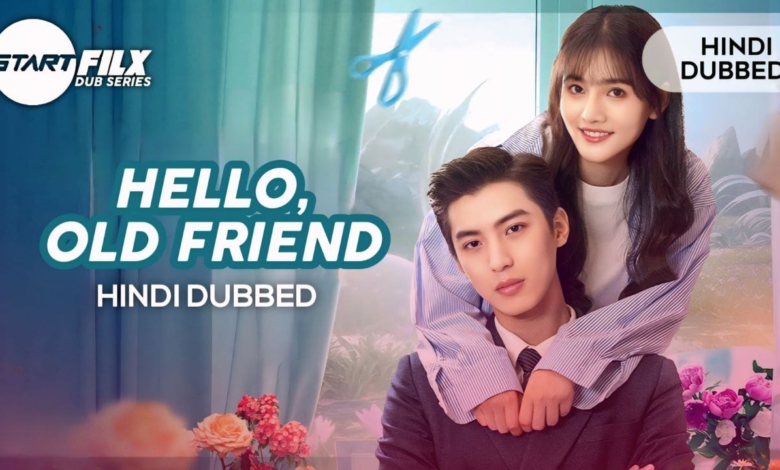Hello Old Friend (HINDI DUBBED) | STARFILX | complete 1 Hello Old Friend (HINDI DUBBED) STARFILX complete