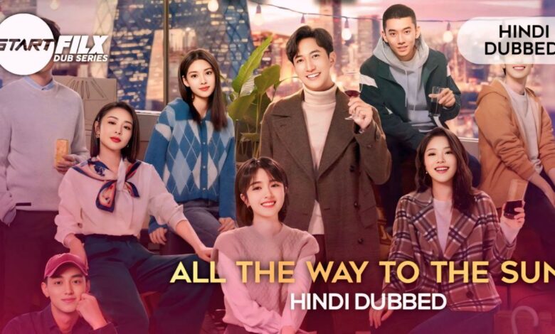 All the Way to the Sun (HINDI DUBBED) | STARFILX |