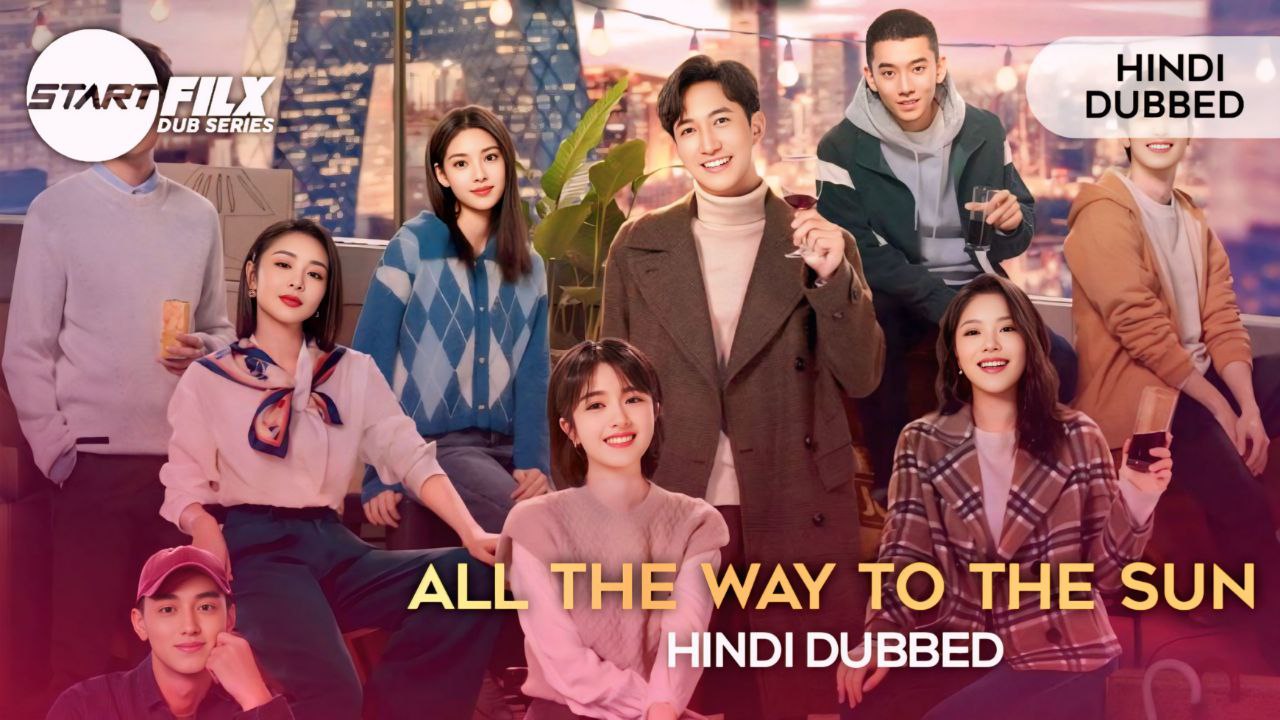 All the Way to the Sun (HINDI DUBBED) | STARFILX |
