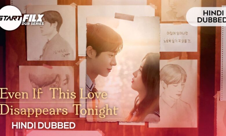 Even if This Love Disappears Tonight (HINDI DUBBED) | STARFILX | complete