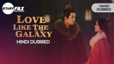Love Like the Galaxy (HINDI DUBBED) STARFILX s1 complete