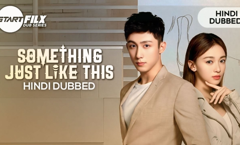 Something Just Like This (HINDI DUBBED) | STARFILX | complete 1 Something Just Like This (HINDI DUBBED) STARFILX complete