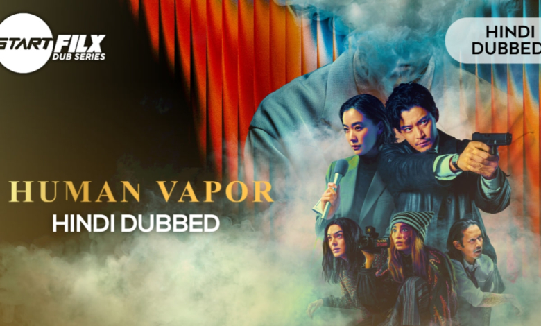 Human Vapor HINDI DUBBED STARFILX complete