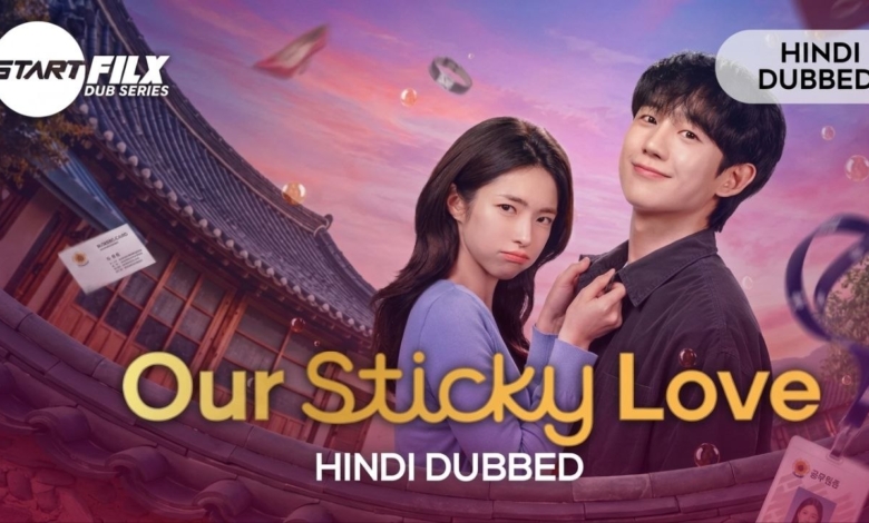 Our Sticky Love (HINDI DUBBED) STARFILX complete