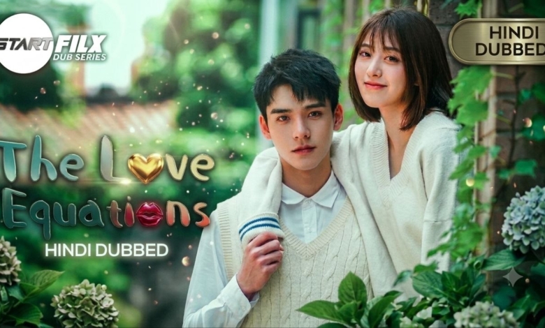 The Love Equations HINDI DUBBED STARFILX complete