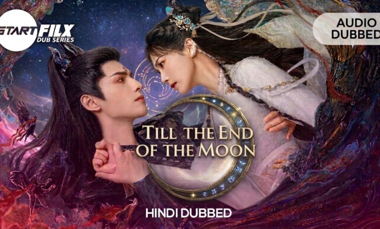 Till the End of the Moon (HINDI DUBBED) | STARFILX |