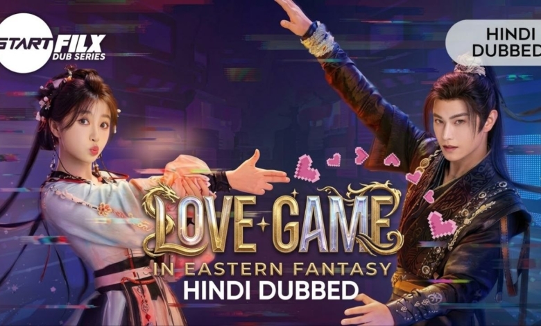 Love Game in Eastern Fantasy (HINDI DUBBED) | starfilx | complete